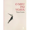Dom Quixote Vidas Reais > O Meu Pai Voava de Tânia Ganho