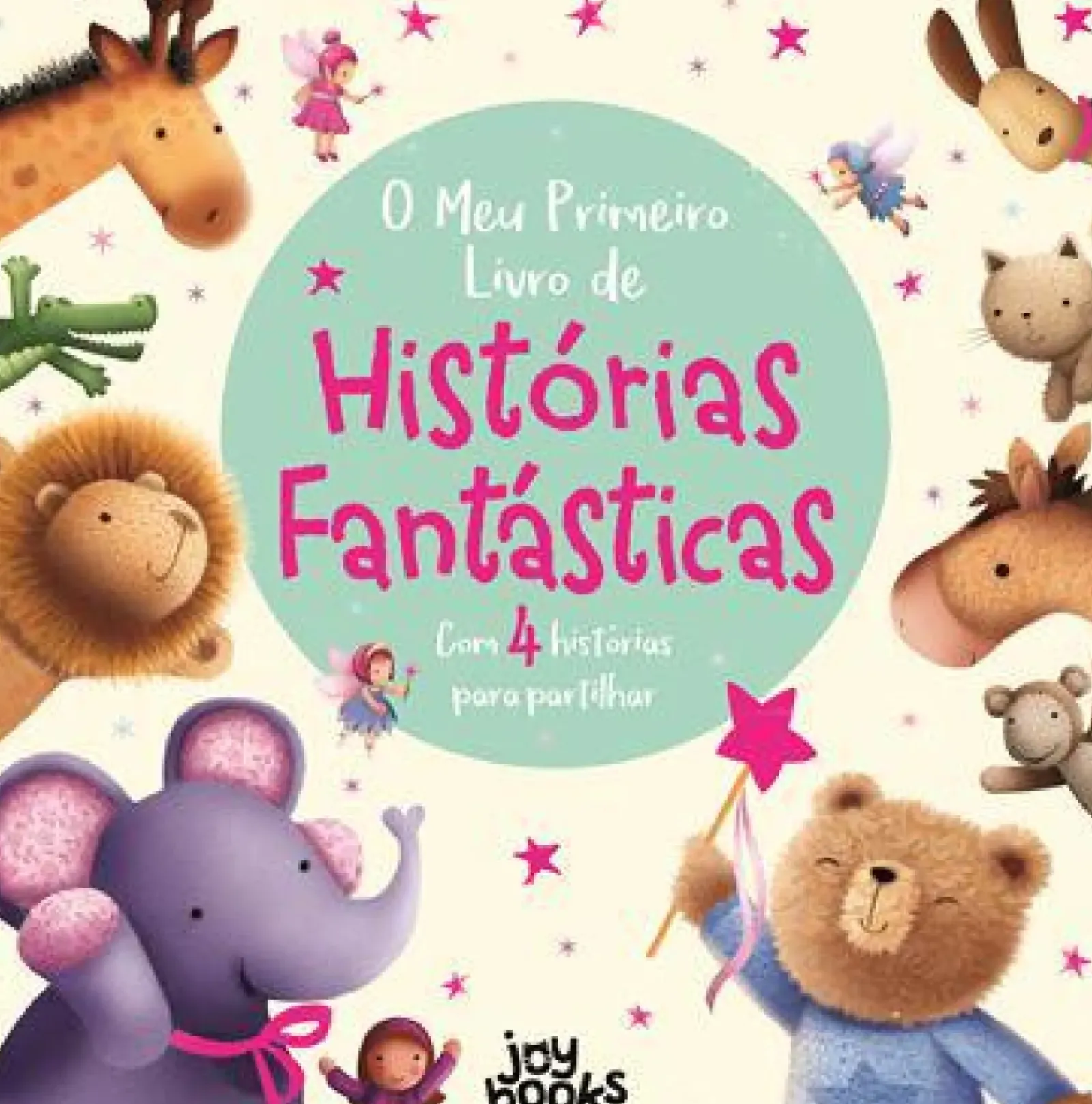 Joybooks Coleções Infantis > O Meu Primeiro Livro de Histórias Fantásticas de Stephanie Moss e Melanie Joyce - Com 4 Histórias para Partilhar