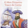 Dom Quixote Literatura Juvenil > O Meu Primeiro Vasco da Gama de Maria João Medeiros