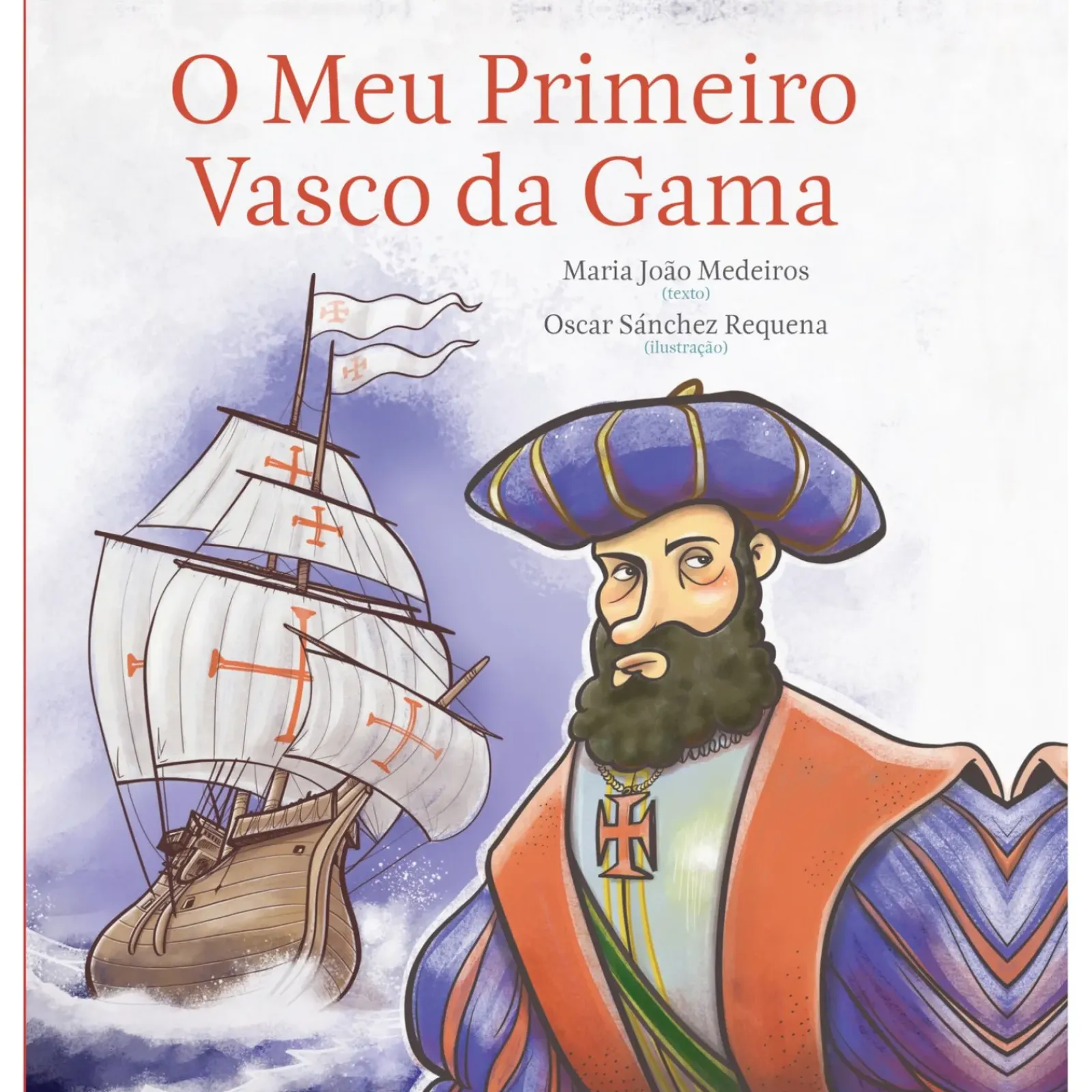 Dom Quixote Literatura Juvenil > O Meu Primeiro Vasco da Gama de Maria João Medeiros