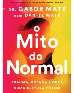 Lua De Papel Saúde E Bem Estar > O Mito do Normal de Gabor Maté e Daniel Maté