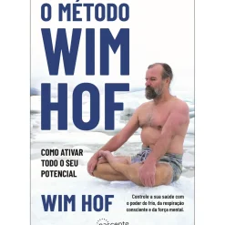 Nascente Saúde E Bem Estar > O Método Wim Hof de Wim Hof - Como Ativar Todo o seu Potencial