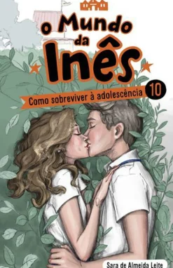 Porto Editora Coleções Juvenis > O Mundo da Inês - Como Sobreviver à Adolescência de Sara de Almeida Leite Livro 10