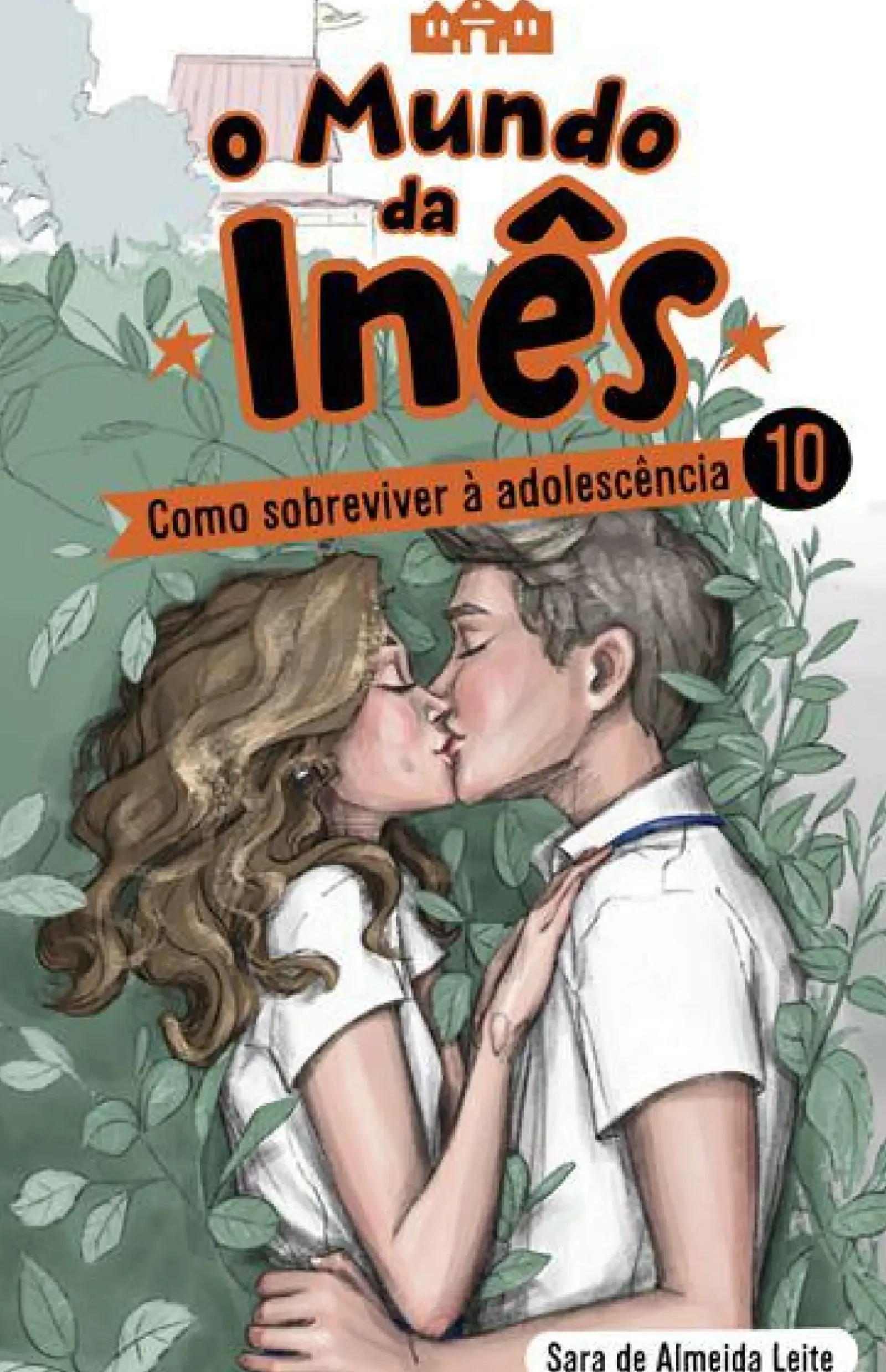 Porto Editora Coleções Juvenis > O Mundo da Inês - Como Sobreviver à Adolescência de Sara de Almeida Leite Livro 10