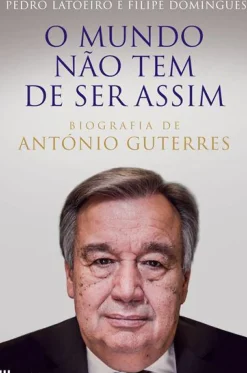 Casa Das Letras Vidas Reais > O Mundo Não Tem de Ser Assim de Pedro Latoeiro e Filipe Domingues