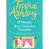 Clearance Quinta Essência O Museu dos Corações Partidos de Trisha Ashley