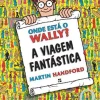 Presença Coleções Juvenis > Onde Está o Wally? A Viagem Fantástica de Martin Handford