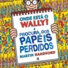 Presença Coleções Juvenis > Onde Está o Wally? - à Procura dos Papéis Perdidos de Martin Handford