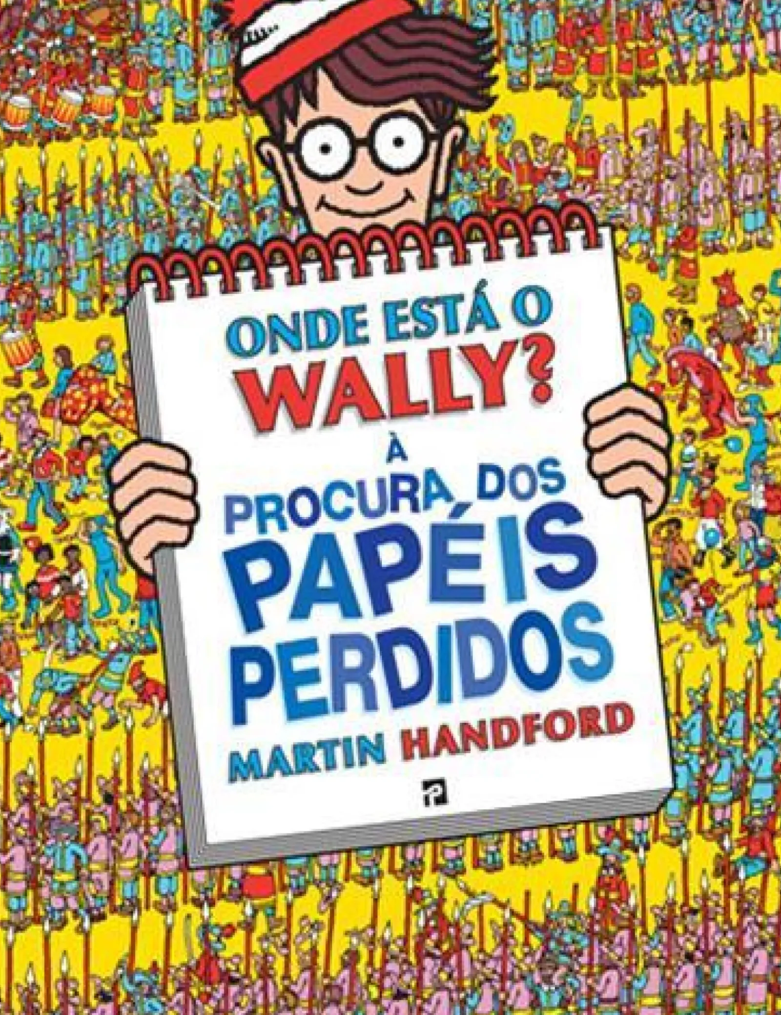 Presença Coleções Juvenis > Onde Está o Wally? - à Procura dos Papéis Perdidos de Martin Handford