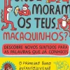 Outlet Lilliput Onde Moram os Teus Macaquinhos? de Ana Markl - Descobre Novos Sentidos para as Palavras que Já Conheces
