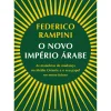 Presença História E Política > O Novo Império Árabe de Federico Rampini