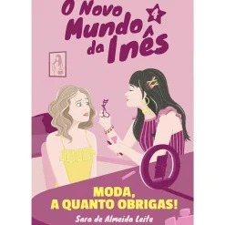 Discount Porto Editora O Novo Mundo da Inês - Moda, a Quanto Obrigas! de Sara de Almeida Leite - Livro 4