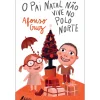 Fábula Literatura Infantil > O Pai Natal Não Vive no Pólo Norte de Afonso Cruz