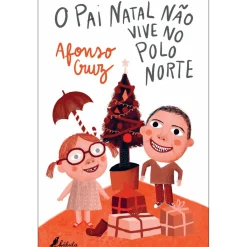 Fábula Literatura Infantil > O Pai Natal Não Vive no Pólo Norte de Afonso Cruz