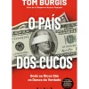 Vogais História E Política > O País dos Cucos: Onde os Ricos São os Donos da Verdade de Tom Burgis
