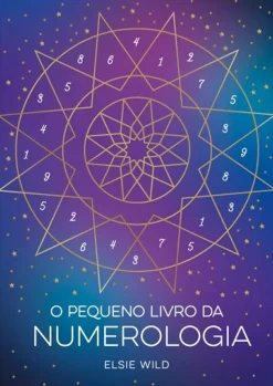 Zero A Oito Espiritualidade > O Pequeno Livro da Numerologia de Elsie Wild