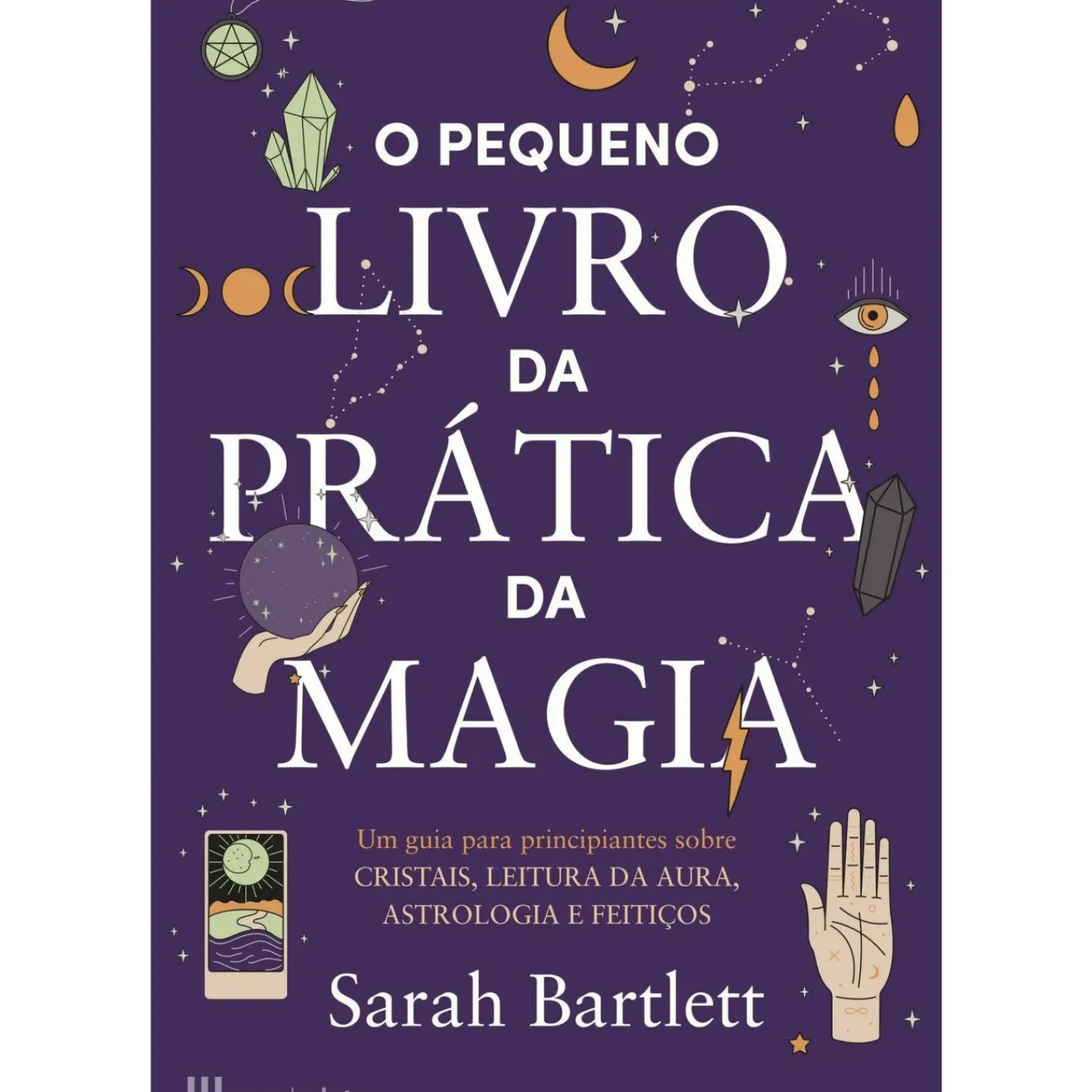 Online Casa Das Letras O Pequeno Livro da Prática da Magia de Sarah Bartlett