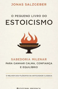 Editorial Presença Técnicos > O Pequeno Livro do Estoicismo de Jonas Salzgeber Sabedoria Milenar para Ganhar Calma, Confiança e Equilíbrio