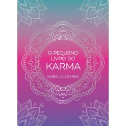 Zero A Oito Espiritualidade > O Pequeno Livro do Karma de Isabelle Loynes