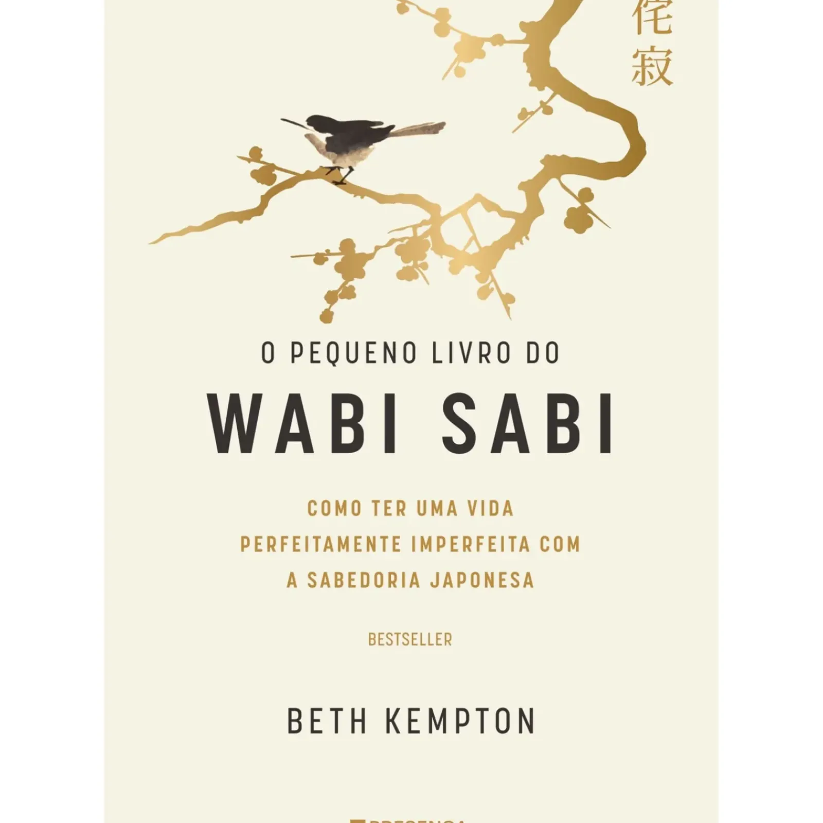 Presença Desenvolvimento Pessoal > O Pequeno Livro do Wabi Sabi de Beth Kempton - Como Ter uma Vida Perfeitamente Imperfeita com a Sabedoria Japonesa