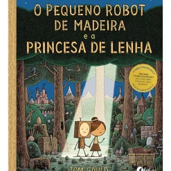 Fábula Literatura Infantil > O Pequeno Robot de Madeira e a Princesa de Lenha de Tom Gauld O Pequeno
