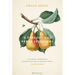 Sale Presença O Perfume das Peras Selvagens de Ewald Arenz