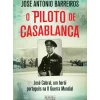 Oficina Livro Vidas Reais > O Piloto de Casablanca de José António Barreiros