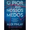 Presença Policial > O Pior dos Nossos Medos de Alex Finlay