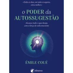 Albatroz Espiritualidade > O Poder da Autossugestão de Émile Coué