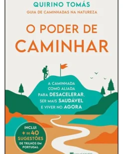 Manuscrito Saúde E Bem Estar > O Poder de Caminhar - Guia de Caminhadas na Natureza de Quirino Tomás