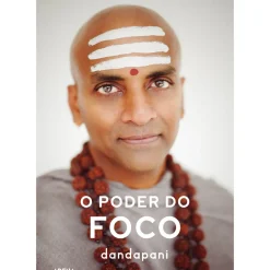 Arena Pt Desenvolvimento Pessoal > O Poder do Foco de Dandapani