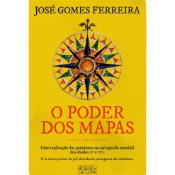 New Oficina Do Livro O Poder dos Mapas de José Gomes Ferreira - Uma Explicação dos Paradoxos na Cartografia Mundial dos Séculos XV e XVI