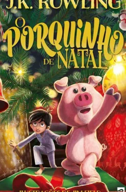Presença Literatura Infantil > O Porquinho de Natal de J. K. Rowling