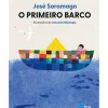 Porto Editora Literatura Infantil > O Primeiro Barco de José Saramago