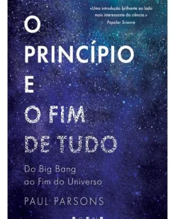 Clearance Vogais O Princípio e o Fim de Tudo de Paul Parsons - Do Big Bang ao Fim do Universo