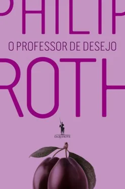 Dom Quixote Romance > O Professor de Desejo de Philip Roth