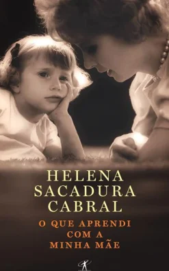 Hot Objectiva O que Aprendi com a Minha Mãe de Helena Sacadura Cabral - Livro de Bolso