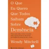 New Presença O que Eu Quero que Todos Saibam Sobre Demência de Wendy Mitchell