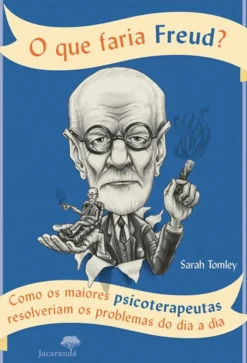 Jacarandá Editora Técnicos > O que Faria Freud? de Sarah Tomley