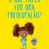 Jacarandá Literatura Infantil > O que FAZER com uma PREOCUPAÇÃO? de Tom Percival