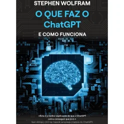 Best Casa Das Letras O que Faz o ChatGPT e Como Funciona de Stephen Wolfram