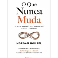 Sale Presença O que Nunca Muda - Lições Intemporais para a Nossa Vida Pessoal e Financeira de Morgan Housel