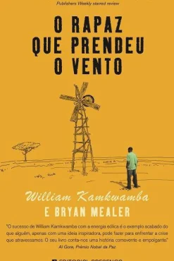 Presença Romance > O Rapaz que Prendeu o Vento de William Kamkwamba e Bryan Mealer