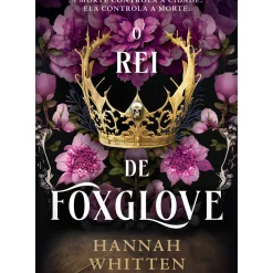 Discount Quinta Essencia O Rei de Foxglove de Hannah Whitten
