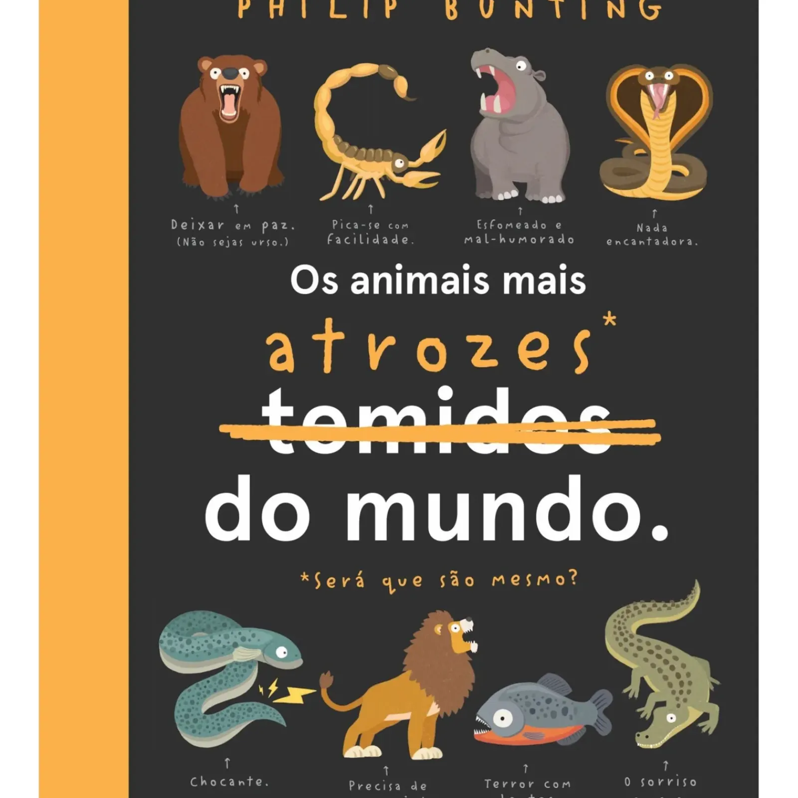 Booksmile Conhecimento > Os Animais Mais Atrozes* do Mundo de Philip Bunting