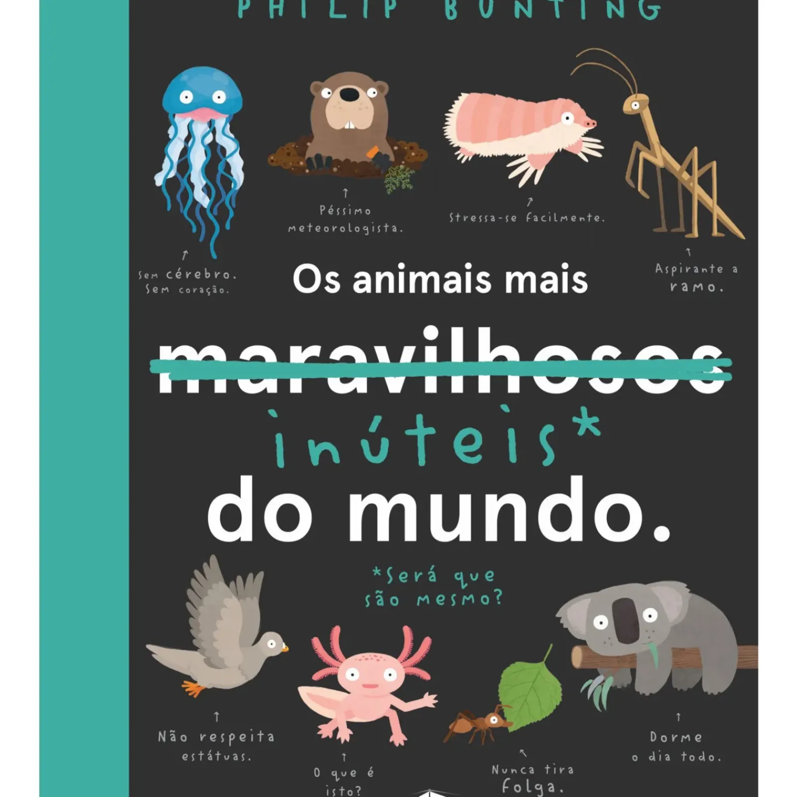 Booksmile Conhecimento > Os Animais Mais Inúteis* do Mundo de Philip Bunting