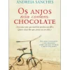 Oficina Do Livro Desenvolvimento Pessoal > Os Anjos Não Comem Chocolate de Andreia Sanches