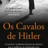 Porto Editora Romance > Os Cavalos de Hitler de Arthur Brand - A Incrível e Verdadeira História do Detetive que Se Infiltrou no Submundo Nazi