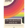 Best Objectiva Os Delirantes Anos 90 de James Brooke-Smith