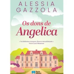 New Porto Editora Os Dons de Angelica de Alessia Gazzola